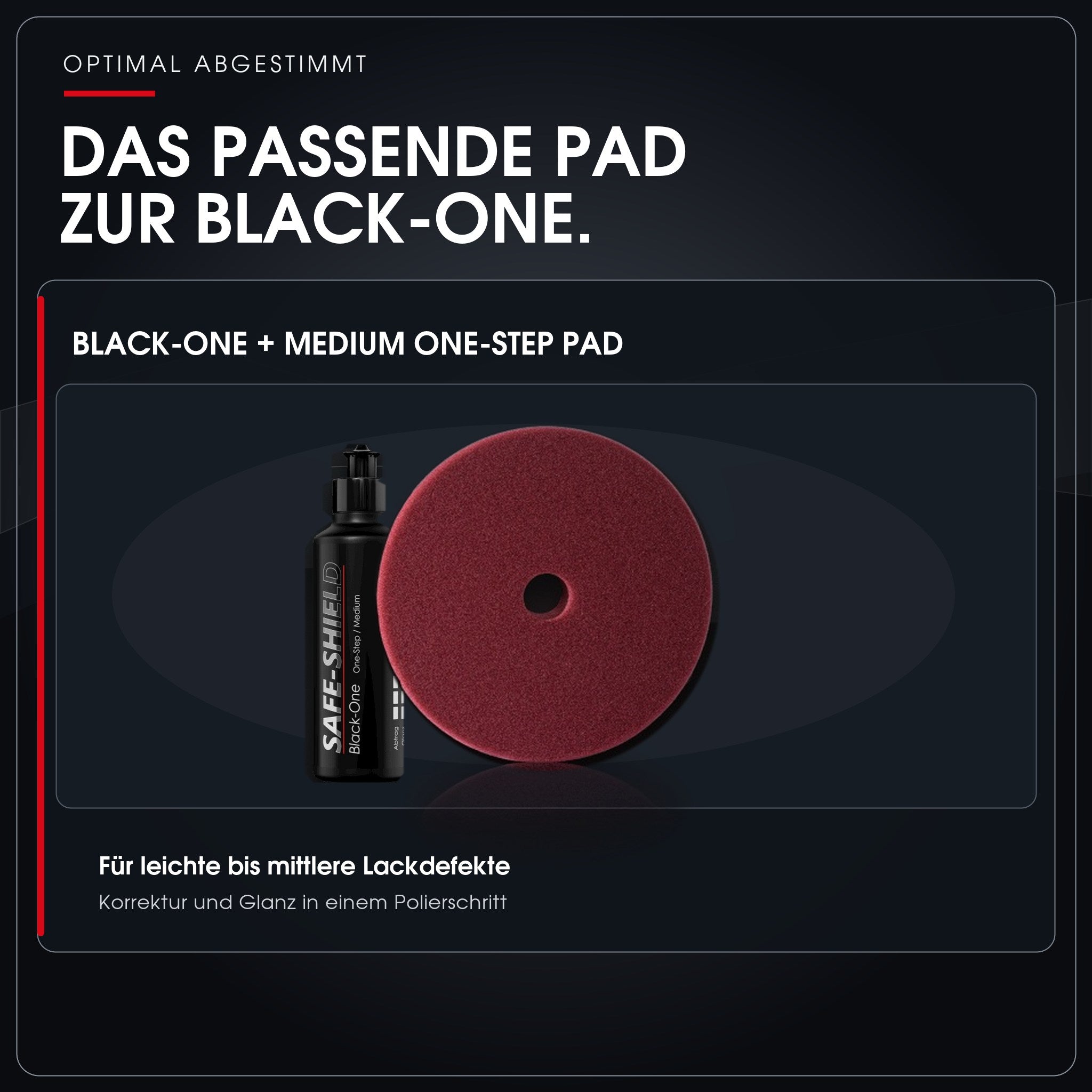 Empfohlene One-Step-Kombination aus Safe-Shield Black-One Politur und Medium Polierpad